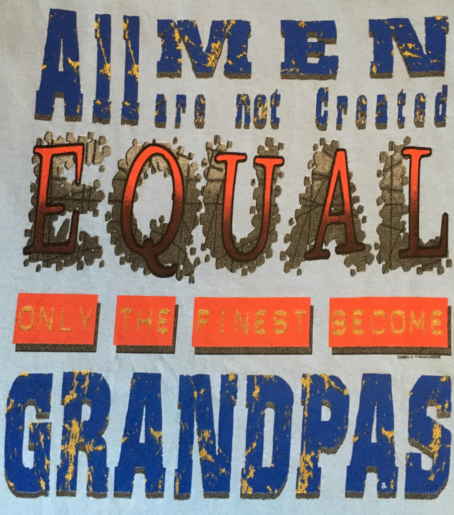 All Men Are Not Created Equal, Only The Finest Become Grandpa's t shirt